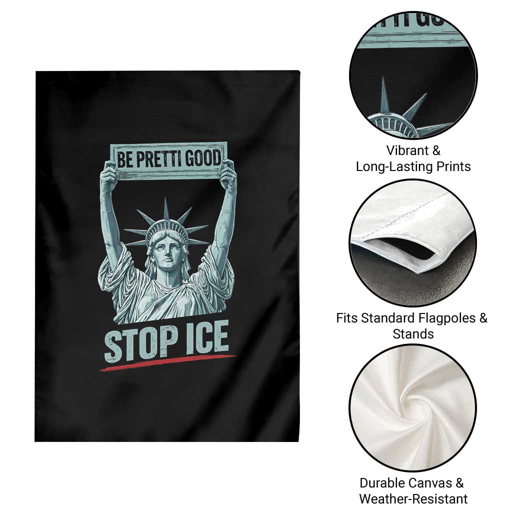 Be Pretti Good Stop Ice Garden Flag Statue Of Liberty Minneapolis Protest TS11 Print Your Wear