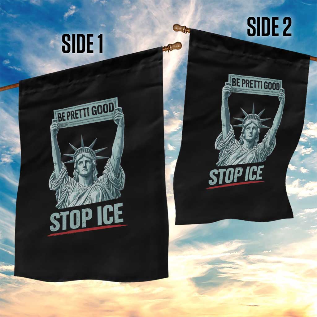 Be Pretti Good Stop Ice Garden Flag Statue Of Liberty Minneapolis Protest TS11 Print Your Wear
