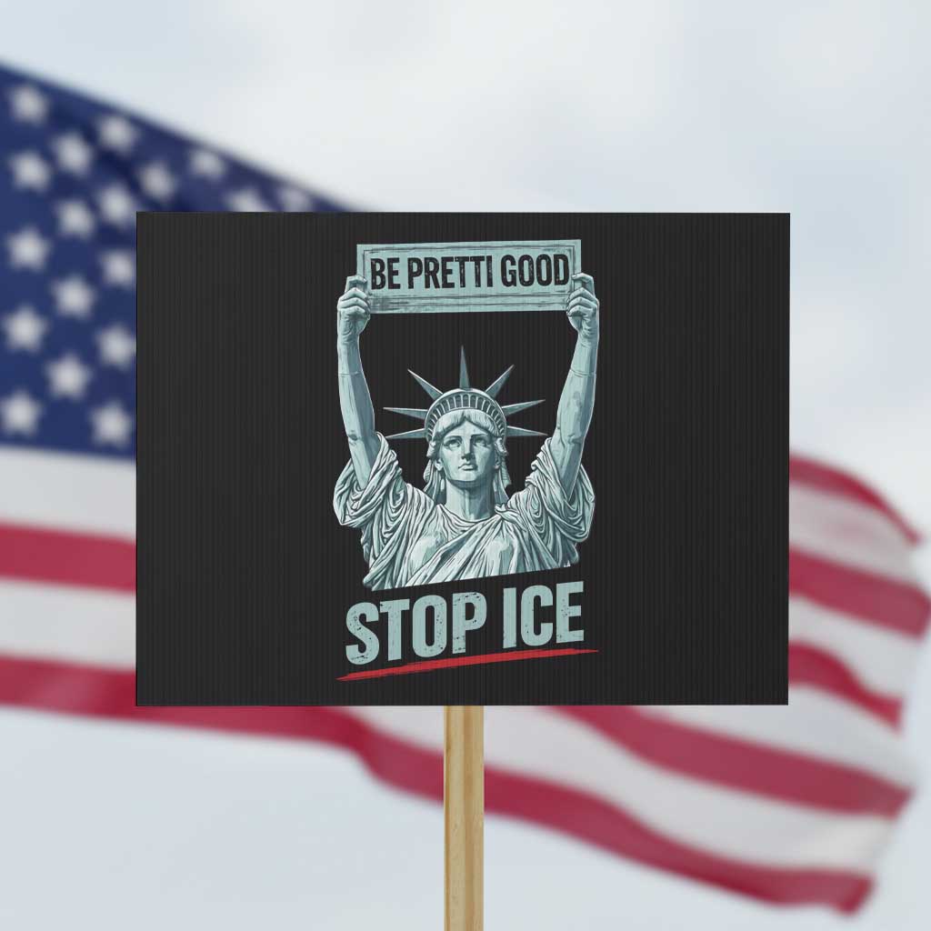 Be Pretti Good Stop Ice Protest Sign Statue Of Liberty Minneapolis Protest TS11 Horizontal 18