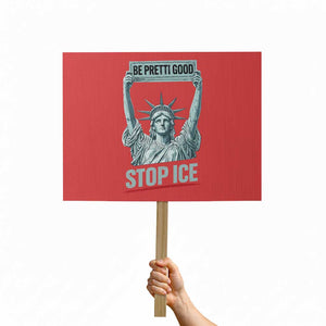 Be Pretti Good Stop Ice Protest Sign Statue Of Liberty Minneapolis Protest TS11 Horizontal 18" × 24" Red Print Your Wear