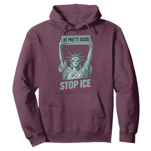 Be Pretti Good Stop Ice Hoodie Statue Of Liberty Minneapolis Protest TS11 Maroon Print Your Wear