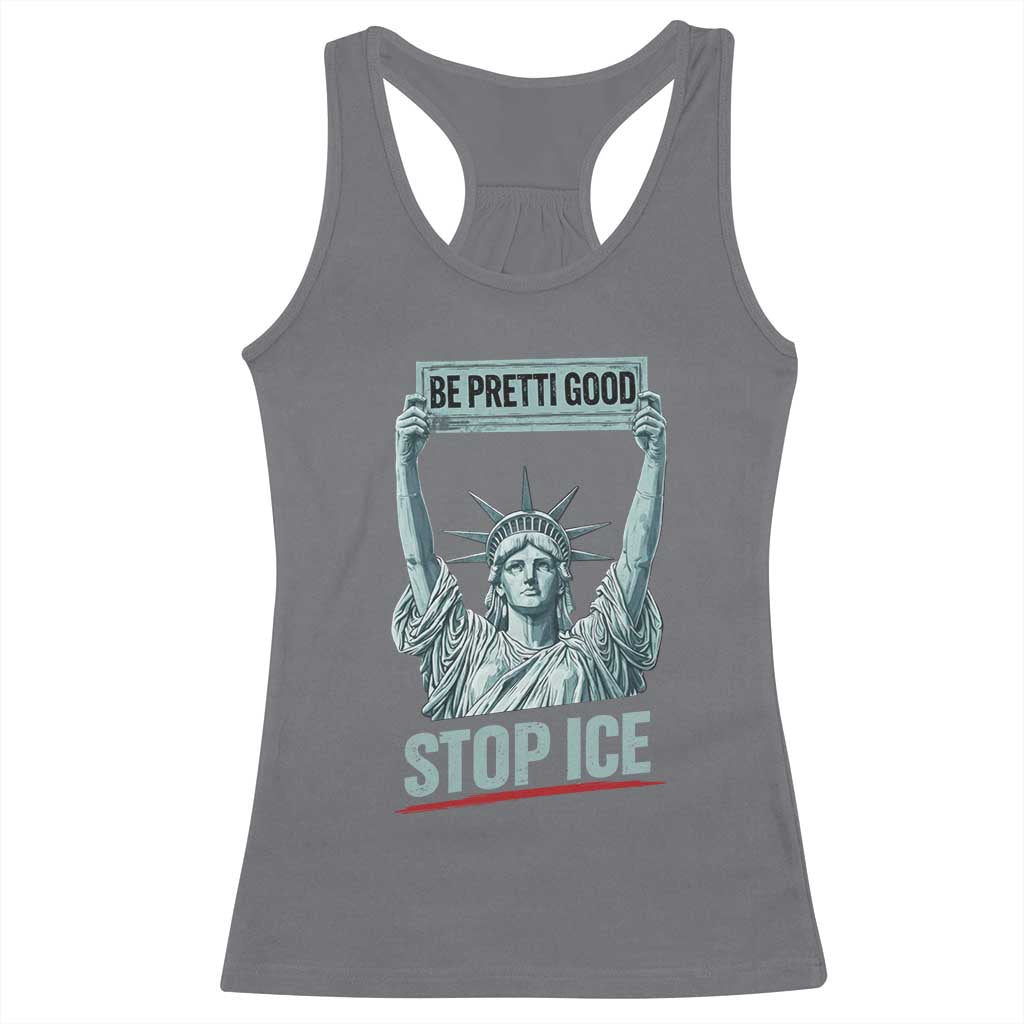 Be Pretti Good Stop Ice Racerback Tank Top Statue Of Liberty Minneapolis Protest TS11 Charcoal Print Your Wear