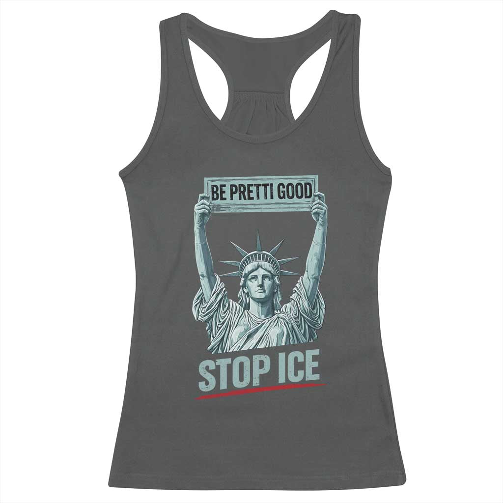 Be Pretti Good Stop Ice Racerback Tank Top Statue Of Liberty Minneapolis Protest TS11 Dark Heather Print Your Wear