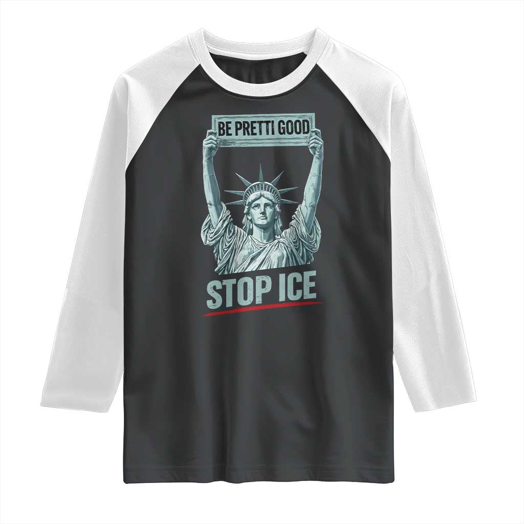 Be Pretti Good Stop Ice Raglan Shirt Statue Of Liberty Minneapolis Protest TS11 Black White Print Your Wear