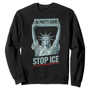 Be Pretti Good Stop Ice Sweatshirt Statue Of Liberty Minneapolis Protest TS11 Black Print Your Wear
