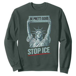 Be Pretti Good Stop Ice Sweatshirt Statue Of Liberty Minneapolis Protest TS11 Dark Forest Green Print Your Wear