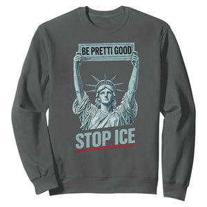 Be Pretti Good Stop Ice Sweatshirt Statue Of Liberty Minneapolis Protest TS11 Dark Heather Print Your Wear