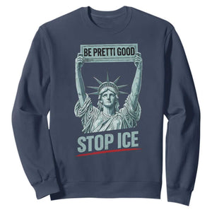 Be Pretti Good Stop Ice Sweatshirt Statue Of Liberty Minneapolis Protest TS11 Navy Print Your Wear