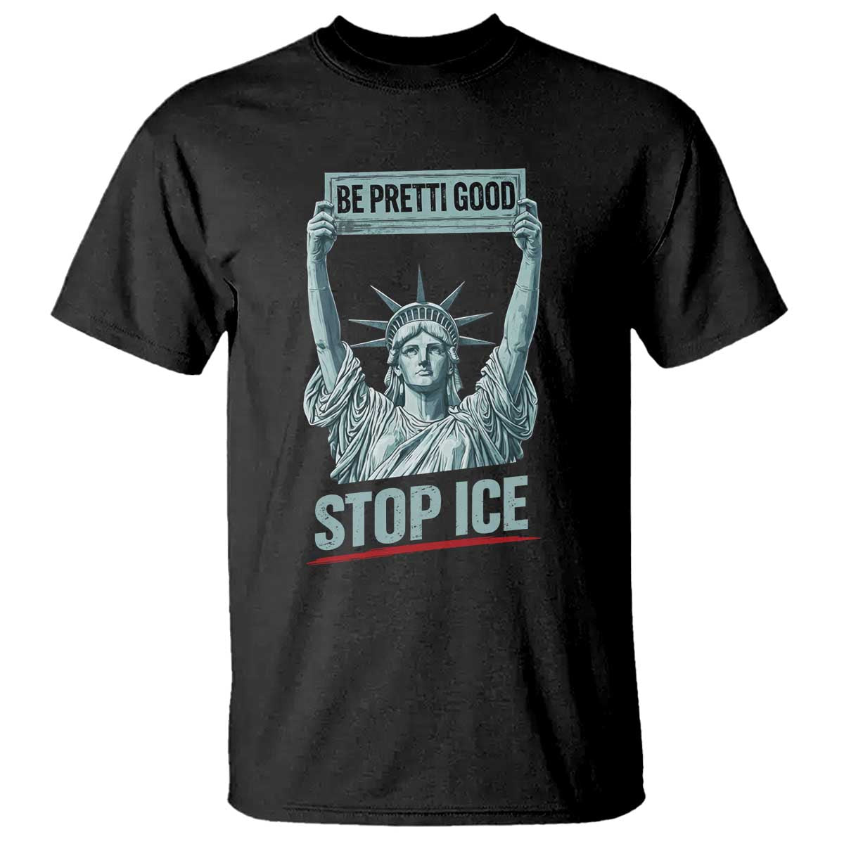 Be Pretti Good Stop Ice T Shirt Statue Of Liberty Minneapolis Protest TS11 Black Print Your Wear