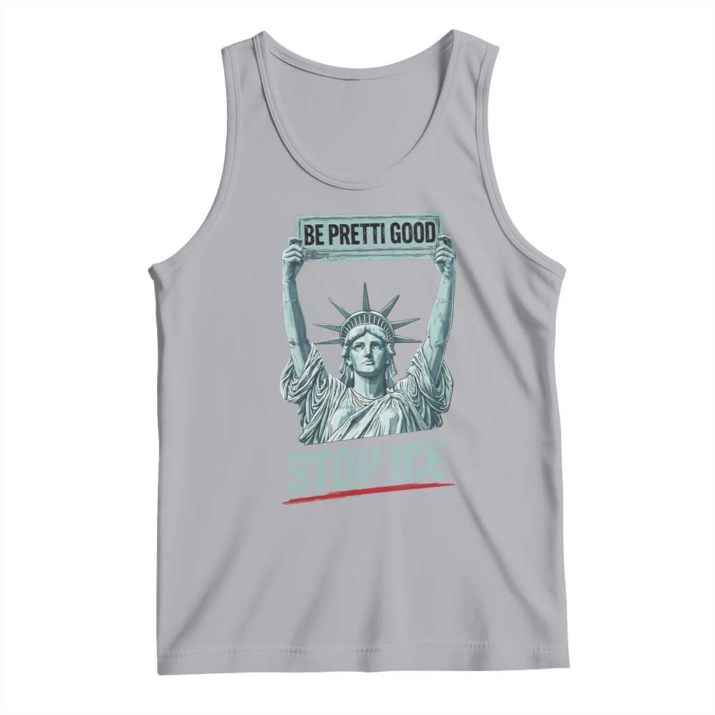 Be Pretti Good Stop Ice Tank Top Statue Of Liberty Minneapolis Protest TS11 Athletic Heather Print Your Wear