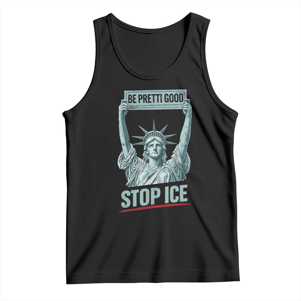 Be Pretti Good Stop Ice Tank Top Statue Of Liberty Minneapolis Protest TS11 Black Print Your Wear