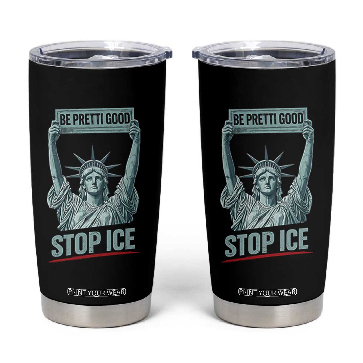 Be Pretti Good Stop Ice Tumbler Cup Statue Of Liberty Minneapolis Protest TS11 Black Print Your Wear