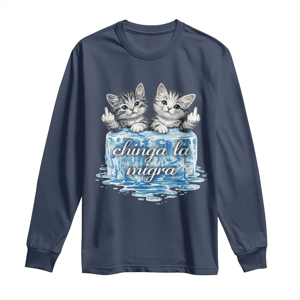 Chinga La Migra Long Sleeve Shirt Cute Cat Melting Ice Pro Immigrant TS11 Navy Print Your Wear