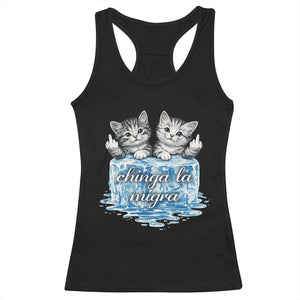 Chinga La Migra Racerback Tank Top Cute Cat Melting Ice Pro Immigrant TS11 Black Print Your Wear