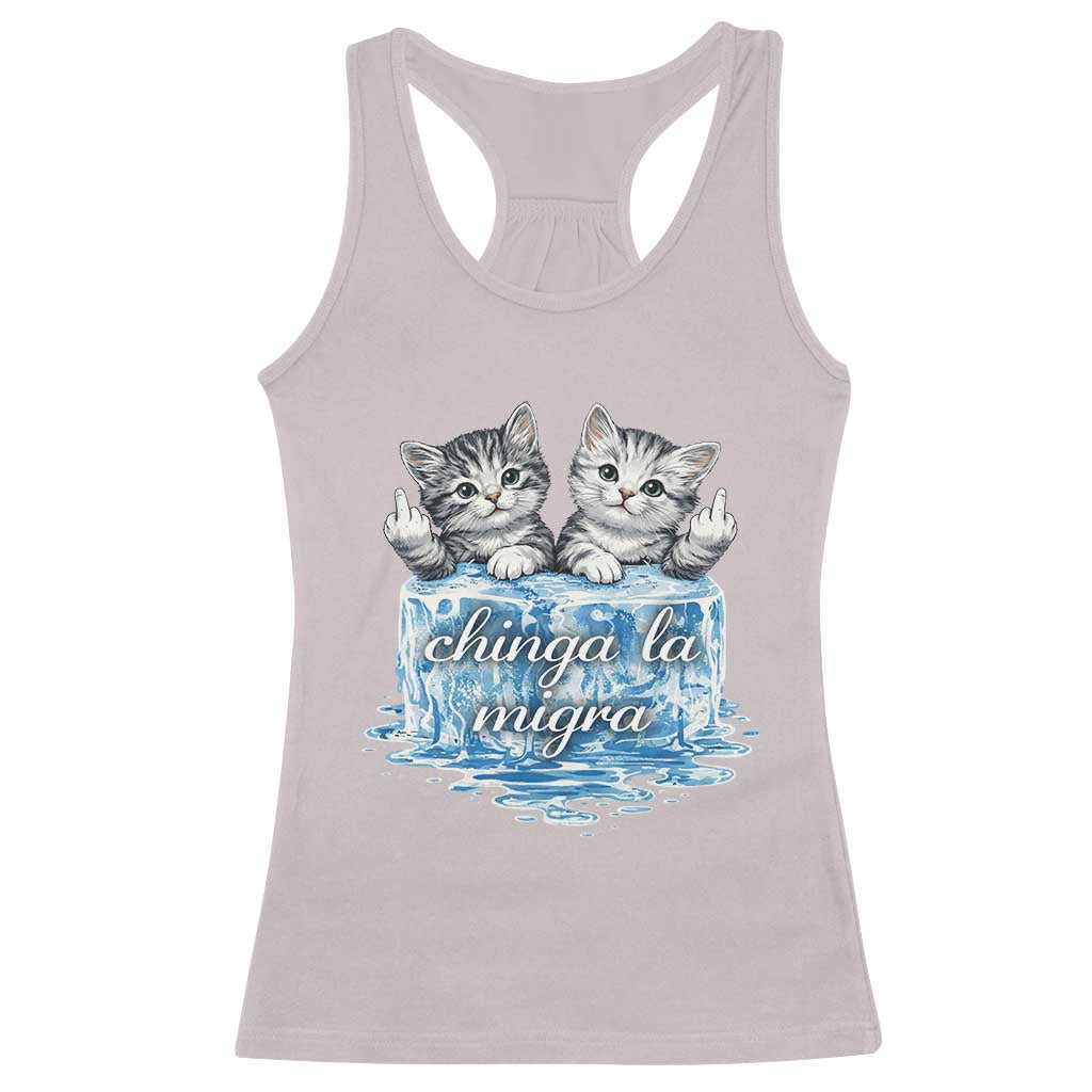 Chinga La Migra Racerback Tank Top Cute Cat Melting Ice Pro Immigrant TS11 Ice Gray Print Your Wear