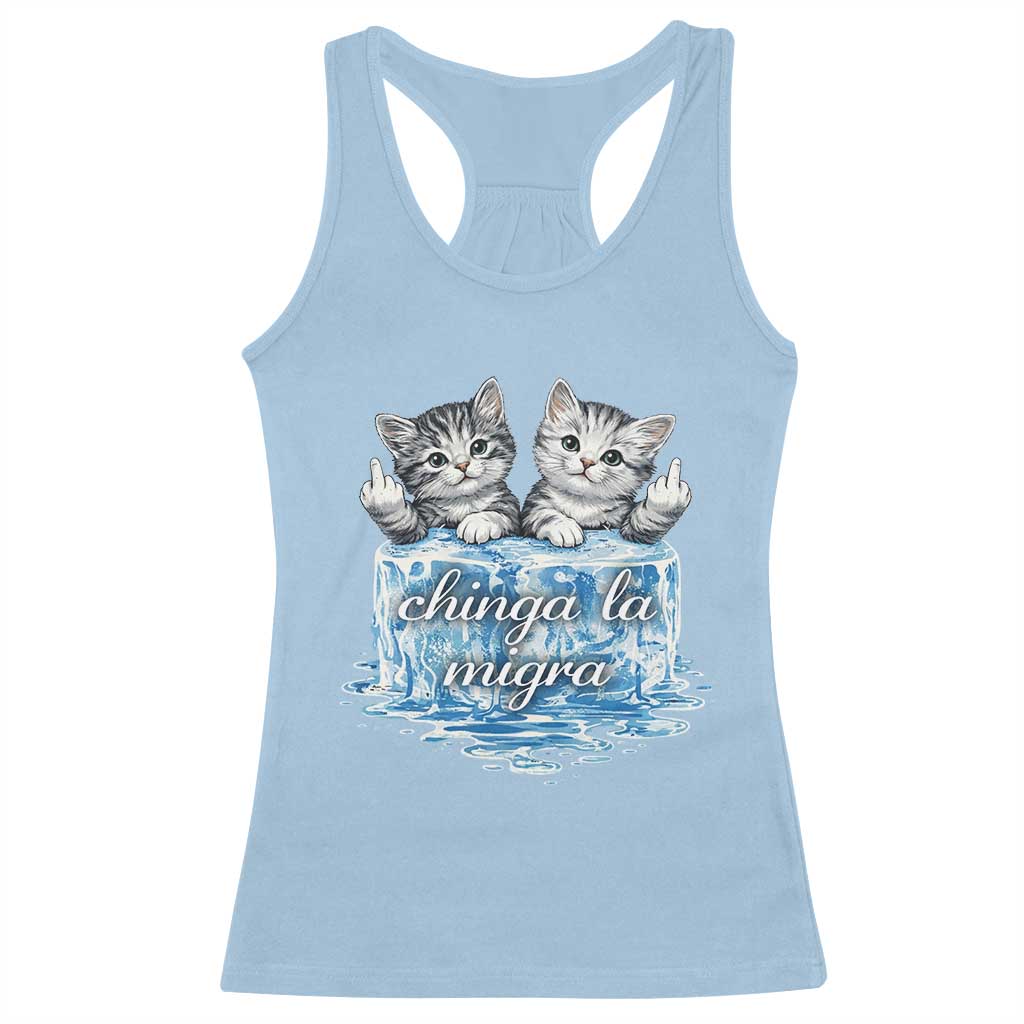 Chinga La Migra Racerback Tank Top Cute Cat Melting Ice Pro Immigrant TS11 Light Blue Print Your Wear