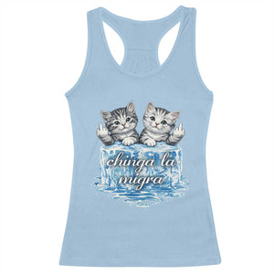 Chinga La Migra Racerback Tank Top Cute Cat Melting Ice Pro Immigrant TS11 Light Blue Print Your Wear