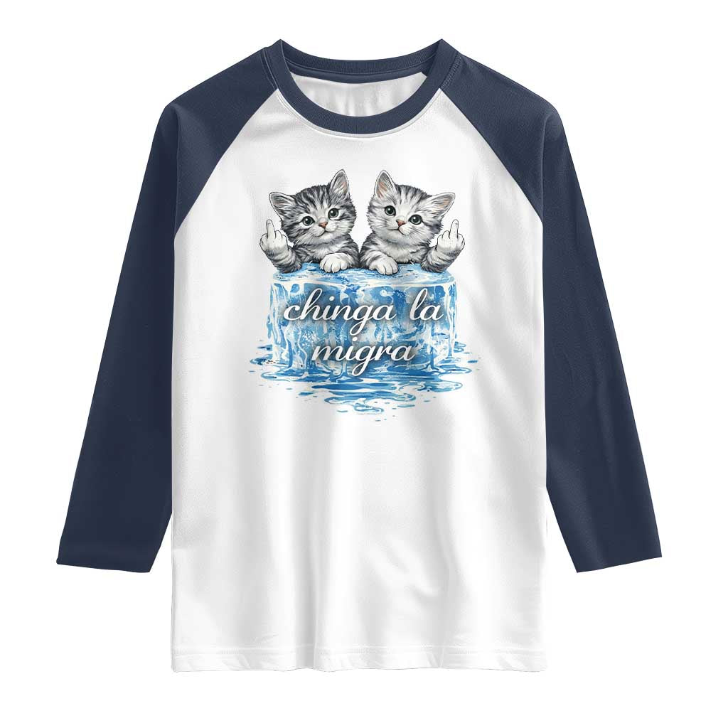 Chinga La Migra Raglan Shirt Cute Cat Melting Ice Pro Immigrant TS11 White Navy Print Your Wear