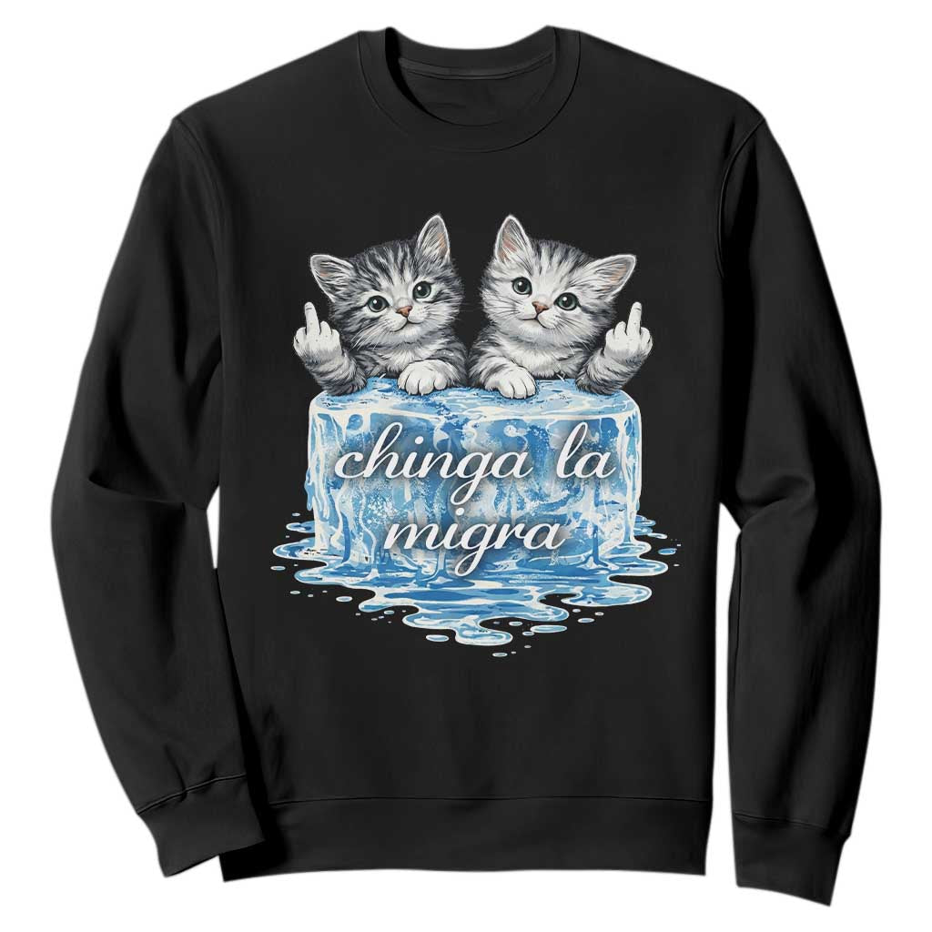 Chinga La Migra Sweatshirt Cute Cat Melting Ice Pro Immigrant TS11 Black Print Your Wear