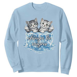 Chinga La Migra Sweatshirt Cute Cat Melting Ice Pro Immigrant TS11 Light Blue Print Your Wear