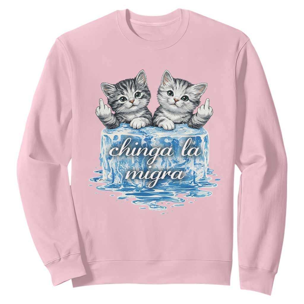 Chinga La Migra Sweatshirt Cute Cat Melting Ice Pro Immigrant TS11 Light Pink Print Your Wear