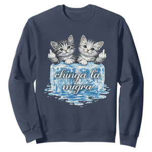 Chinga La Migra Sweatshirt Cute Cat Melting Ice Pro Immigrant TS11 Navy Print Your Wear