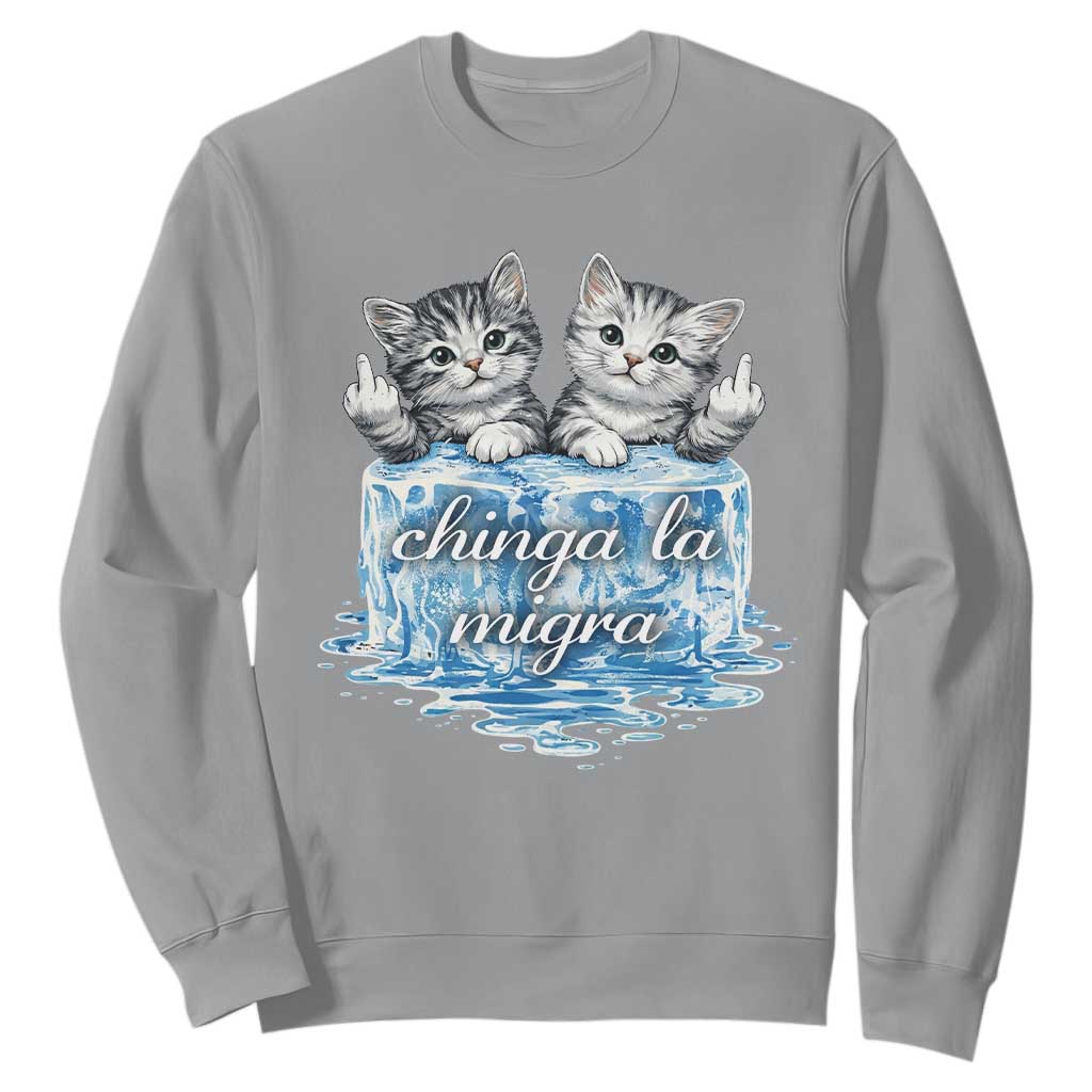 Chinga La Migra Sweatshirt Cute Cat Melting Ice Pro Immigrant TS11 Sport Gray Print Your Wear