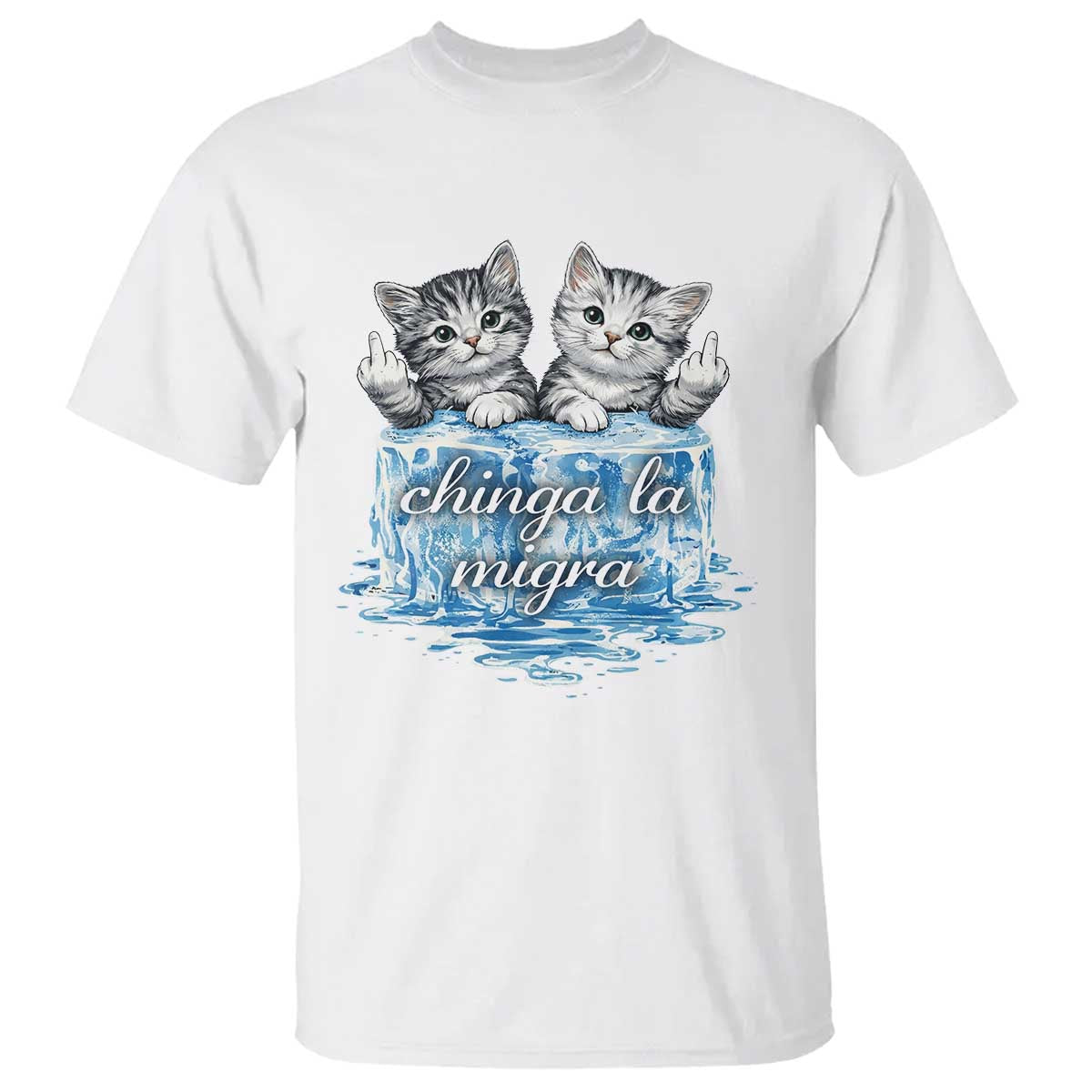 Chinga La Migra T Shirt Cute Cat Melting Ice Pro Immigrant TS11 White Print Your Wear