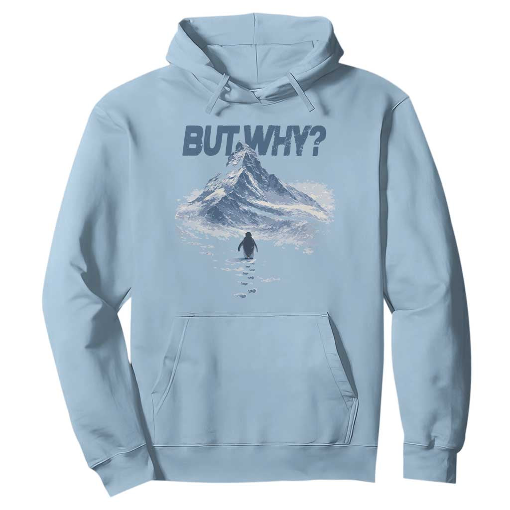 Penguin But Why Hoodie Funny Penguin Snowy Mountain Meme TS11 Light Blue Print Your Wear
