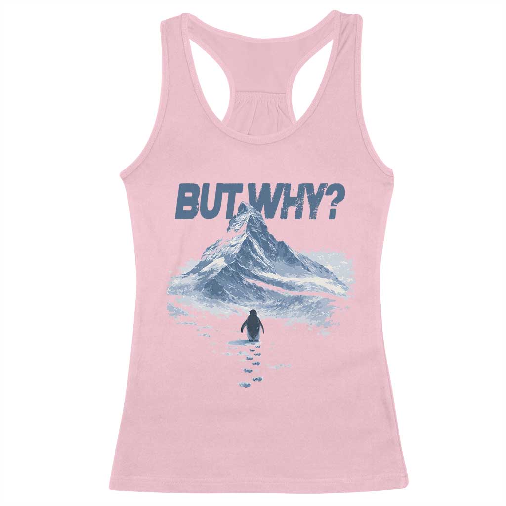 Penguin But Why Racerback Tank Top Funny Penguin Snowy Mountain Meme TS11 Light Pink Print Your Wear