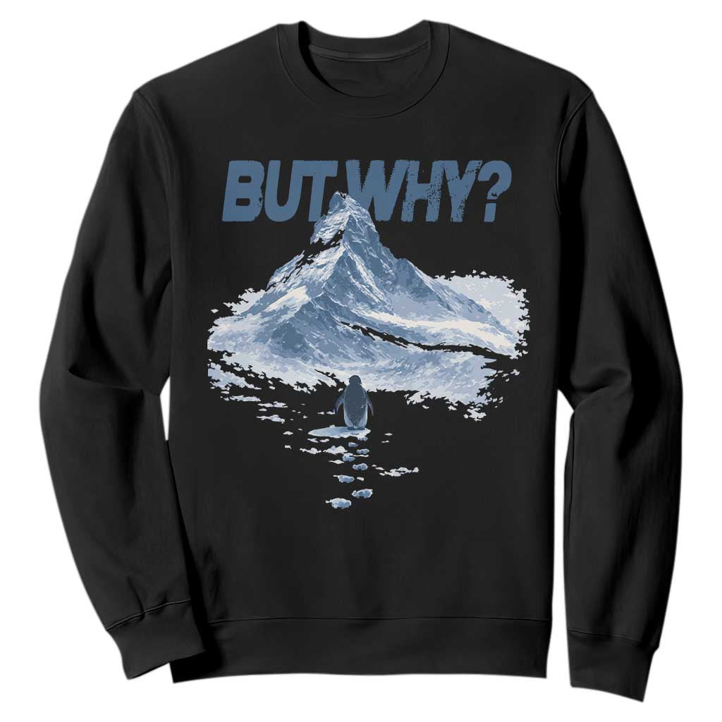 Penguin But Why Sweatshirt Funny Penguin Snowy Mountain Meme TS11 Black Print Your Wear