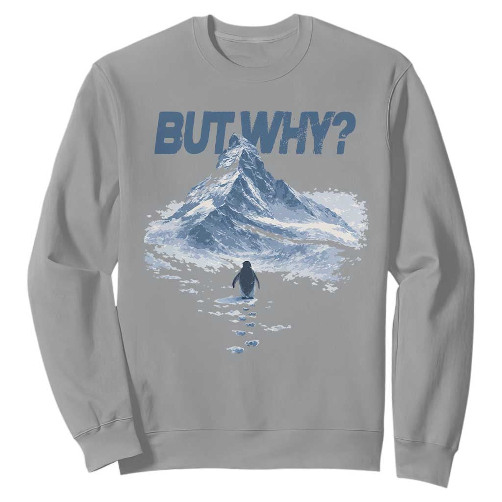 Penguin But Why Sweatshirt Funny Penguin Snowy Mountain Meme TS11 Sport Gray Print Your Wear