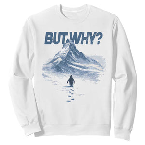 Penguin But Why Sweatshirt Funny Penguin Snowy Mountain Meme TS11 White Print Your Wear