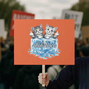 Abolish Ice Protest Sign Cute Cat Melting Ice Pro Immigrant TS11 Horizontal 18" × 24" Orange Print Your Wear
