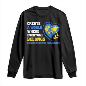 Down Syndrome Awareness Long Sleeve Shirt Create A World Where Everyone Belongs Heart TS11 Black Print Your Wear