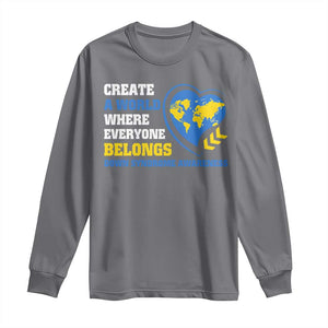 Down Syndrome Awareness Long Sleeve Shirt Create A World Where Everyone Belongs Heart TS11 Charcoal Print Your Wear