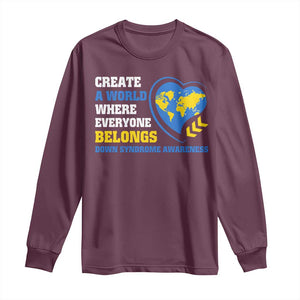 Down Syndrome Awareness Long Sleeve Shirt Create A World Where Everyone Belongs Heart TS11 Maroon Print Your Wear