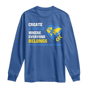 Down Syndrome Awareness Long Sleeve Shirt Create A World Where Everyone Belongs Heart TS11 Royal Blue Print Your Wear