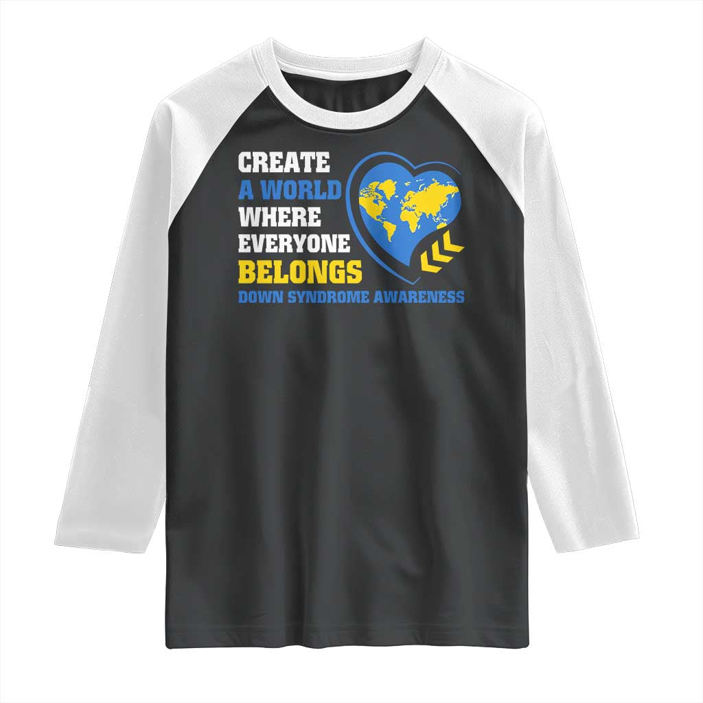Down Syndrome Awareness Raglan Shirt Create A World Where Everyone Belongs Heart TS11 Black White Print Your Wear
