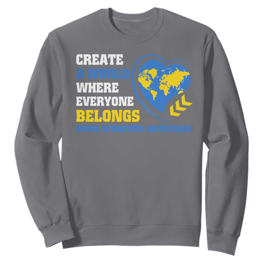 Down Syndrome Awareness Sweatshirt Create A World Where Everyone Belongs Heart TS11 Charcoal Print Your Wear