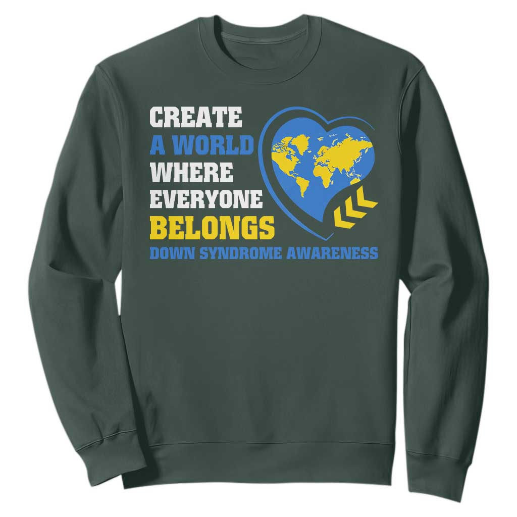 Down Syndrome Awareness Sweatshirt Create A World Where Everyone Belongs Heart TS11 Dark Forest Green Print Your Wear