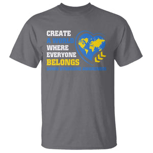 Down Syndrome Awareness T Shirt Create A World Where Everyone Belongs Heart TS11 Charcoal Print Your Wear