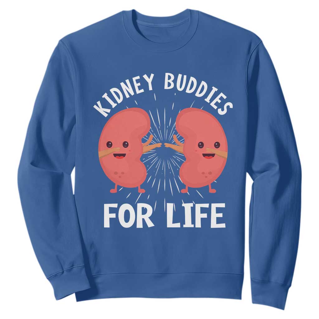 Funny Kidney Buddies For Life Sweatshirt Organ Transplant Donor Recipient Matching TS11 Royal Blue Print Your Wear