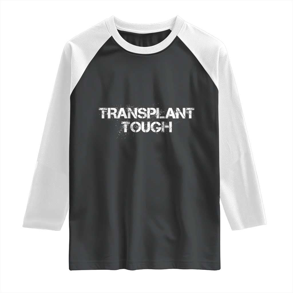 Transplant Tough Raglan Shirt Kidney Recipient Donor Organ Surgery TS11 Black White Print Your Wear