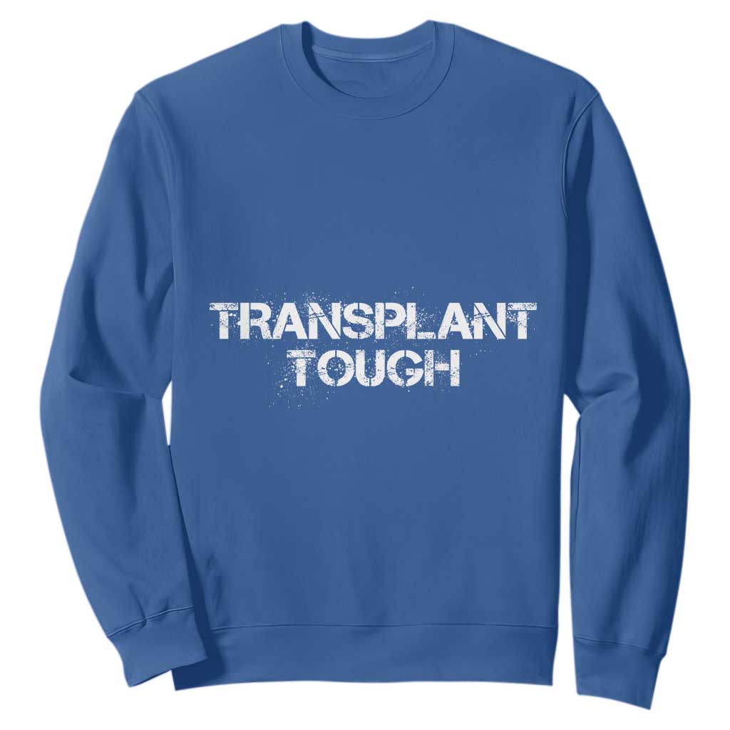 Transplant Tough Sweatshirt Kidney Recipient Donor Organ Surgery TS11 Royal Blue Print Your Wear