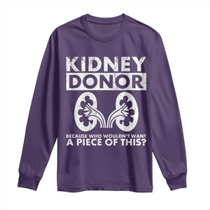 Kidney Donor Because Who Wouldn't Want A Piece Of This Long Sleeve Shirt Matching Surgery Recovery TS11 Purple Print Your Wear