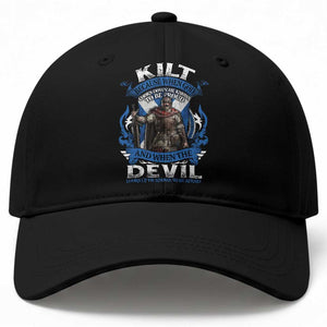 Kilt Because When God Looks Down He Knows To Be Proud And When The Devil Looks Up He Knows To Be Afraid Baseball Cap TS11 Print Your Wear