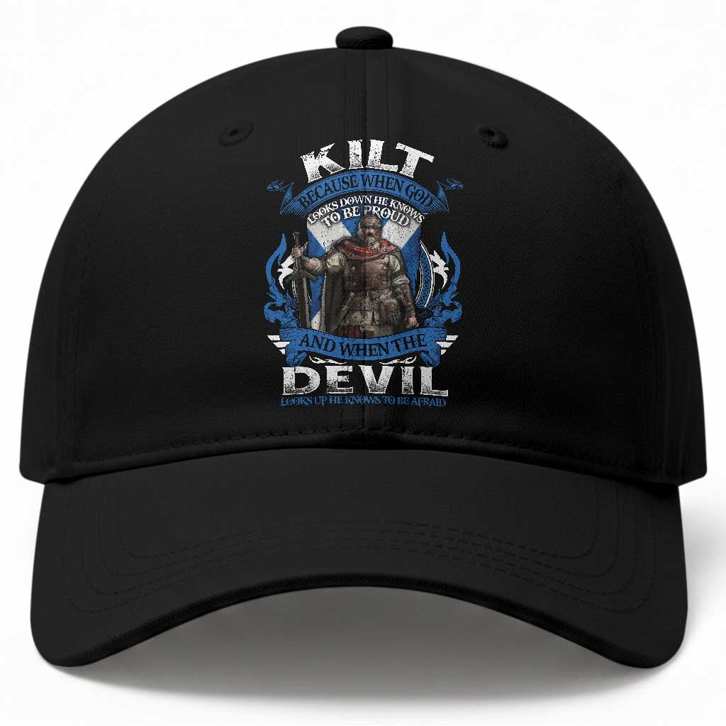 Kilt Because When God Looks Down He Knows To Be Proud And When The Devil Looks Up He Knows To Be Afraid Baseball Cap TS11 Print Your Wear