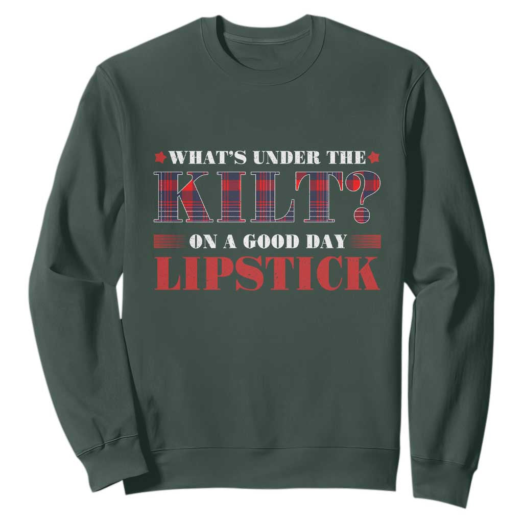 Funny Scottish Pride Sweatshirt What's Under The Kilt On A Good Day Lipstick Tartan TS11 Dark Forest Green Print Your Wear