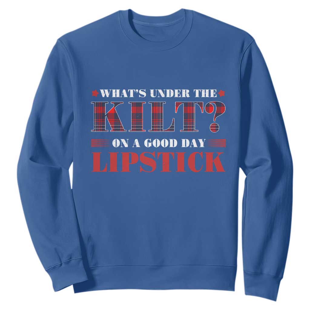 Funny Scottish Pride Sweatshirt What's Under The Kilt On A Good Day Lipstick Tartan TS11 Royal Blue Print Your Wear